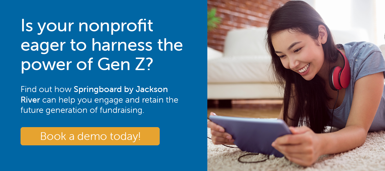 Ready to harness the power of Gen Z? Book a demo to learn how Springboard can help you engage the future generation of fundraising. 